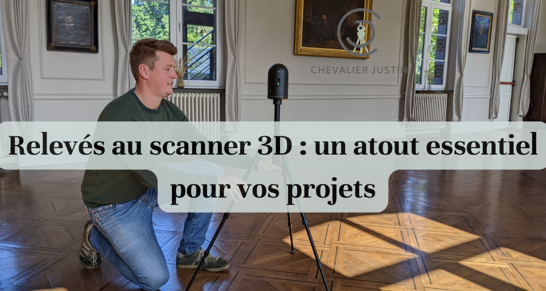 Relevés au scanner 3D : un atout essentiel pour vos projets