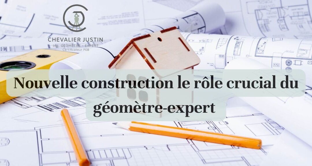 le rôle crucial du geometre pour les nouvelles constructions